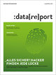 Datareport 2019, 1. Quartal, Thema: Hacker finden jede Lücke